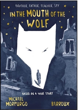 Morpurgo, Michael. In the Mouth of the Wolf. Harper Collins Publ. UK, 2019.