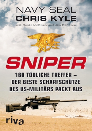 DeFelice, Jim / Kyle, Chris et al. Sniper - 160 tödliche Treffer - Der beste Scharfschütze des US-Militärs packt aus. riva Verlag, 2012.