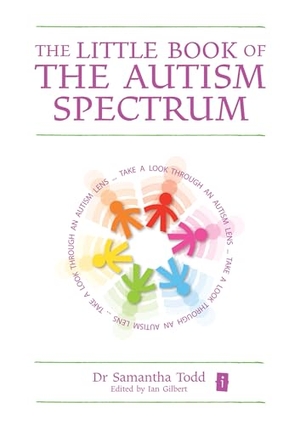 Todd. The Little Book of the Autism Spectrum. Crown House Publishing, 2013.