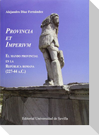 Provincia et Imperivm : el mando provincial en la República romana, 227-44 a.C.