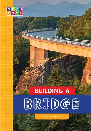 Smibert, Angie. Building a Bridge. Amicus, 2018.