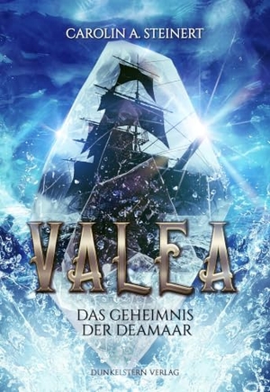 Steinert, Carolin A.. Valea - Das Geheimnis der Deamaar - Band 1 der Piraten Romantasy - Dilogie. Dunkelstern Verlag, 2022.