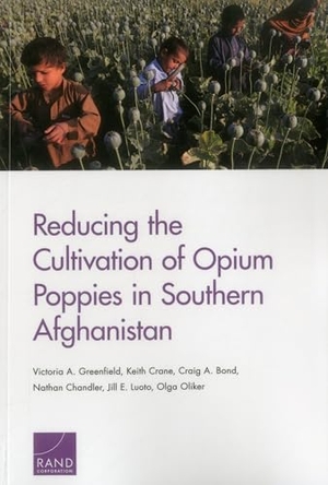 Greenfield, Victoria A / Crane, Keith et al. Reducing the Cultivation of Opium Poppies in Southern Afghanistan. RAND Corporation, 2015.