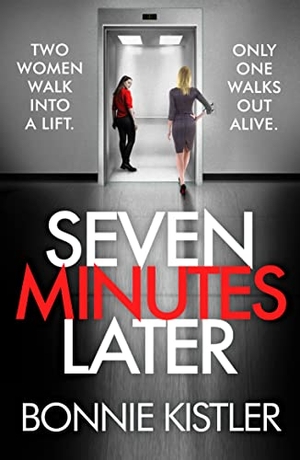 Kistler, Bonnie. Seven Minutes Later - An absolutely gripping thriller with a twist. DK, 2022.