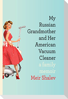 My Russian Grandmother and Her American Vacuum Cleaner