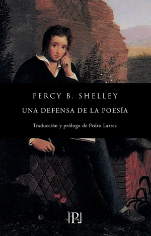 Shelley, Percy Bysshe / Percy Bysshe. Una defensa de la poesía. Valparaíso Ediciones, 2019.