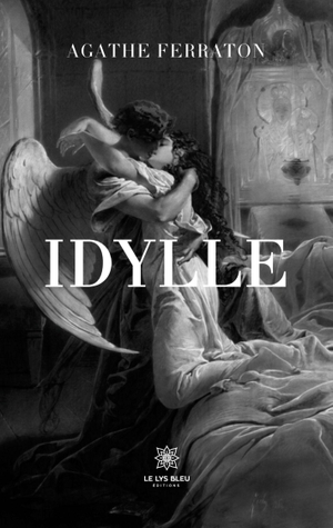 Agathe Ferraton. Idylle. Le Lys Bleu, 2025.