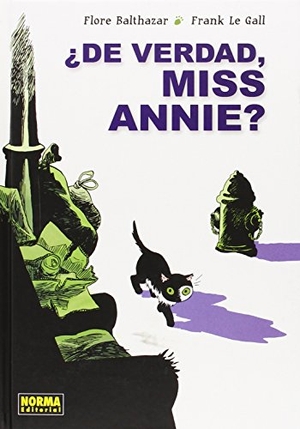 Balthazar, Flore / Frank Le Gall. ¿De verdad, miss Annie?. Norma Editorial, S.A., 2015.