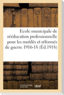 L'école municipale de rééducation professionnelle pour les mutilés et réformés de la guerre 1916-18