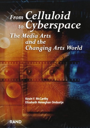 McCarthy, Kevin F. From Celluliod to Cyberspace - The Media Arts and the Changing Arts World. RAND Corporation, 2002.