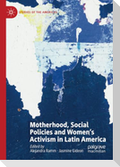 Motherhood, Social Policies and Women's Activism in Latin America