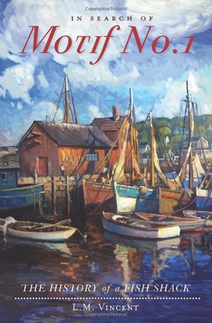 Vincent. In Search of Motif No. 1 - The History of a Fish Shack. Arcadia Publishing (SC), 2011.
