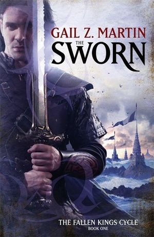 Martin, Gail Z.. The Sworn - The Fallen Kings Cycle: Book One. Little Brown Book Group, 2011.