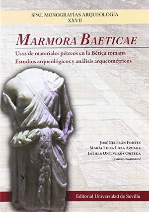 Beltrán Fortes, José / Rodríguez Gutiérrez, Oliva et al. Marmora Baeticae : usos de materiales pétreos en la Bética romana : estudios arqueológicos y análisis arqueométricos.  Universidad de Sevilla, 2018.