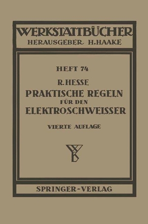 Hesse, R.. Praktische Regeln für den Elektroschweißer - Anleitungen und Winke aus der Praxis für die Praxis. Springer Berlin Heidelberg, 1958.