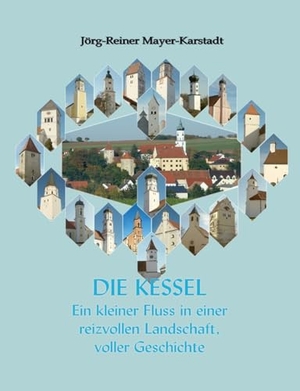 Mayer-Karstadt, Jörg-Reiner. Die Kessel - Ein kleiner Fluss in einer reizvollen Landschaft, voller Geschichte. BoD - Books on Demand, 2024.