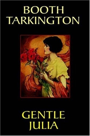 Tarkington, Booth. Gentle Julia. Wildside Press, 2024.