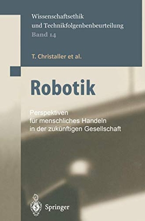 Christaller, T. / Hirzinger, G. et al. Robotik - Perspektiven für menschliches Handeln in der zukünftigen Gesellschaft. Springer Berlin Heidelberg, 2001.