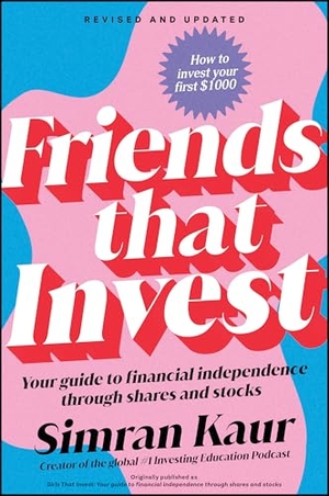 Kaur, Simran. Friends That Invest - Your Guide to Financial Independence Through Shares and Stocks. Wiley John + Sons, 2025.