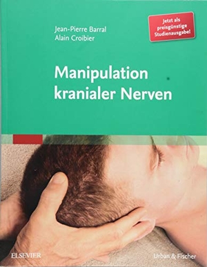 Barral, Jean-Pierre / Alain Croibier. Manipulation kranialer Nerven. Urban & Fischer/Elsevier, 2018.
