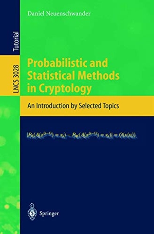 Neuenschwander, Daniel. Probabilistic and Statistical Methods in Cryptology - An Introduction by Selected Topics. Springer Berlin Heidelberg, 2004.