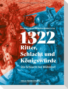 1322 - Ritter, Schlacht und Königswürde
