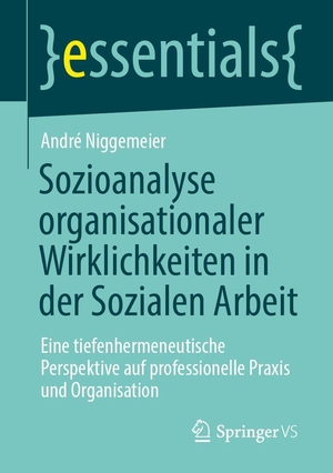 Niggemeier, André. Sozioanalyse organisationaler Wirklichkeiten in der Sozialen Arbeit - Eine tiefenhermeneutische Perspektive auf professionelle Praxis und Organisation. Springer-Verlag GmbH, 2026.