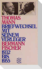 Briefwechsel mit seinem Verleger Gottfried Bermann Fischer 1932-1955