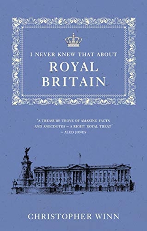 Winn, Christopher. I Never Knew That about Royal England. Random House UK, 2018.