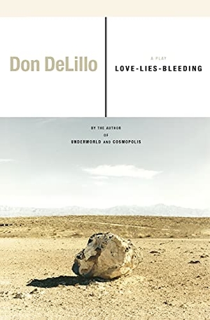 DeLillo, Don. Love-Lies-Bleeding - A Play. Scribner, 2006.