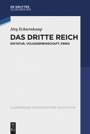 Echternkamp, Jörg. Das Dritte Reich - Diktatur, Volksgemeinschaft, Krieg. de Gruyter Oldenbourg, 2018.