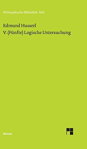 Husserl, Edmund. V. (Fünfte) Logische Untersuchung - Über intentionale Erlebnisse und ihre "Inhalte". Felix Meiner Verlag, 1988.