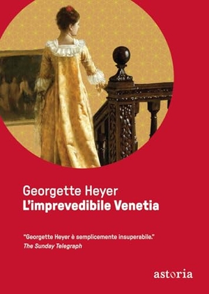 Heyer, Georgette. L' imprevedibile Venetia. Astoria, 2019.