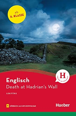 Kirby, Denise. Death at Hadrian's Wall - Englisch / Lektüre mit Audios online. Hueber Verlag GmbH, 2021.