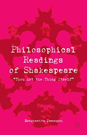 Pascucci, Margherita. Philosophical Readings of Shakespeare - ¿Thou Art the Thing Itself¿. Palgrave Macmillan US, 2013.