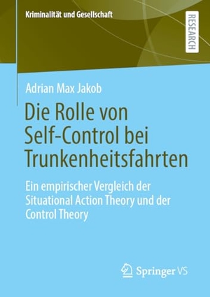 Jakob, Adrian Max. Die Rolle von Self-Control bei Trunkenheitsfahrten - Ein empirischer Vergleich der Situational Action Theory und der Control Theory. Springer-Verlag GmbH, 2026.