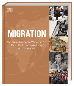 Parker, Philip / Domzalski, Oliver et al. Migration - Von den ersten großen Wanderungen bis zu Flucht und Vertreibung im 21. Jahrhundert. Visuelles Nachschlagewerk mit Karten und Fotografien. Dorling Kindersley Verlag, 2024.