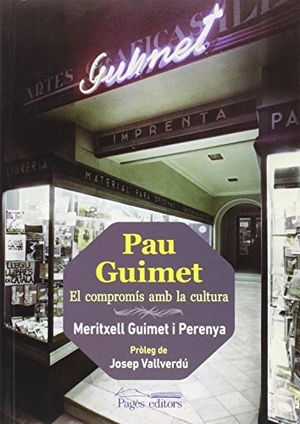 Vallverdú, Josep / Meritxell Guimet Perenya. Pau Guimet. El compromís amb la cultura. Pagès Editors, S.L., 2015.