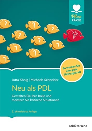 König, Jutta / Michaela Schneider. Neu als PDL - Gestalten Sie Ihre Rolle und meistern Sie kritische Situationen - So werden Sie eine gute Führungskraft. Schlütersche Verlag, 2021.