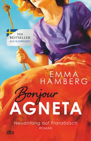 Hamberg, Emma. Bonjour Agneta - Roman | Eine bewegende und berührende Liebesgeschichte in der Provence - der große Sommerbestseller. dtv Verlagsgesellschaft, 2024.