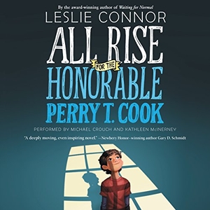 Connor, Leslie. All Rise for the Honorable Perry T. Cook. HarperCollins, 2016.