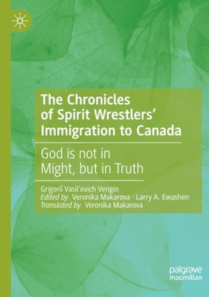 Verigin, Grigori¿ Vasil¿evich. The Chronicles of Spirit Wrestlers' Immigration to Canada - God is not in Might, but in Truth. Springer International Publishing, 2020.