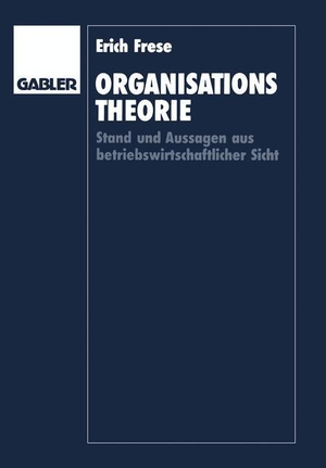 Frese, Erich. Organisationstheorie - Stand und Aussagen aus betriebswirtschaftlicher Sicht. Gabler Verlag, 1990.