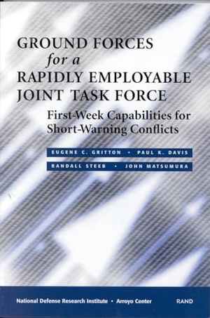 Gritton, Eugene C / Davis, Paul K et al. Ground Forces for a Rapidly Employabel Joint Task Force - First-Week Capabilities for Short-Warning Conflicts. RAND Corporation, 2000.