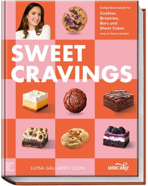 Gallardo Leon, Luisa. Sweet Cravings - Die besten Kultrezepte für Cookies, Brownies, Bars und Sheet Cakes - easy zu Hause backen. Becker Joest Volk Verlag, 2026.