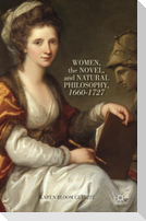 Women, the Novel, and Natural Philosophy, 1660-1727