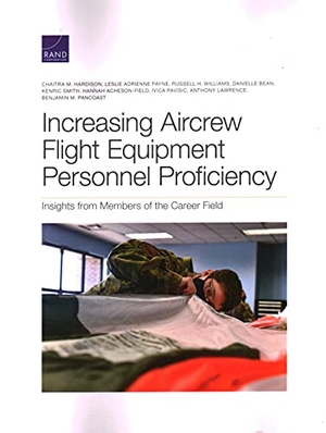 Hardison, Chaitra M / Payne, Leslie Adrienne et al. Increasing Aircrew Flight Equipment Personnel Proficiency - Insights from Members of the Career Field. RAND Corporation, 2021.