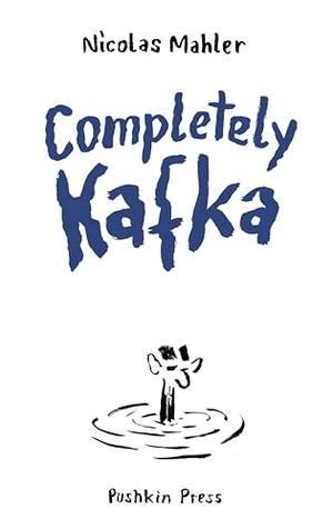 Mahler, Nicolas. Completely Kafka - A Comic Biography. Pushkin Press, 2024.
