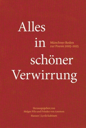 Pils, Holger / Frieder Ammon (Hrsg.). Alles in schöner Verwirrung - Münchner Reden zur Poesie 2005-2025. Carl Hanser Verlag, 2026.