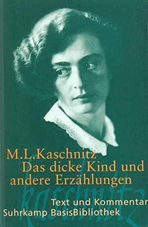 Kaschnitz, Marie Luise. Das dicke Kind und andere Erzählungen - Text und Kommentar. Suhrkamp Verlag AG, 2002.